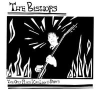 Bishops - The Only Place I Can Look Is Down