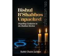 Bishul B'Shabbos Unpacked: Dispelling Confusion in the Shabbat Kitchen