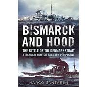 Bismarck and Hood: The Battle of the Denmark Strait - A Technical Analysis for a New Perspective