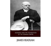 Bismarck and the Foundation of the German Empire