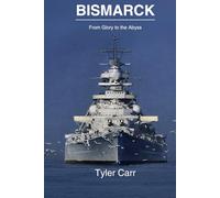 Bismarck: From Glory to the Abyss