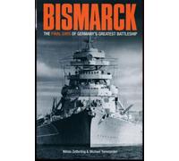 Bismarck: The Final Days of Germany’s Greatest Battleship