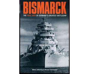 Bismarck: The Final Days of Germany’s Greatest Battleship