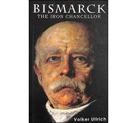 Bismarck - The Iron Chancellor (Life & Times)