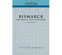 Bismarck : The Man & the Statesman, Vol. 2