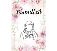 Bismillah: A Thoughtful Journal for Muslim Women - 120 Lined Pages for Reflection, Gratitude & Faith