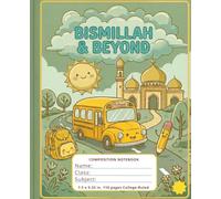 Bismillah and Beyond School Notebook: College Ruled Islamic Themed School Journal for Kids | 7.5" x 9.25", 110 Pages | Where Faith and Learning Go Hand in Hand