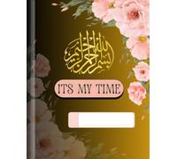 Bismillah Floral Notebook, ITS MY TIME: A Beautiful Islamic Floral Journal for Daily Notes, Reflection, Planning, Writing, Gratitude, and Personal Growth