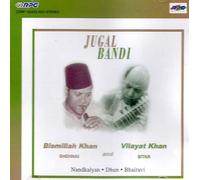 Bismillah Khan and Vilayat Khan - Jugal Bandi: Bismillah Khan (Shehnai) and Vilayat Khan (Sitar) Nandkalyan, Dhun and Bhairavi (Audio CD)