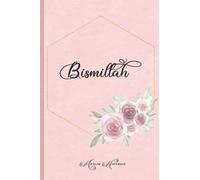 Bismillah: Muslim Journal, Notebook and Diary | Islamic Gift for Women |120 Pages 6x9