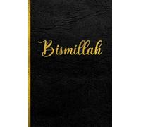 Bismillah: Softcover,Muslim Journal, Notebook and Diary | Islamic Gift for Men/Women |120 lined Pages 6x9