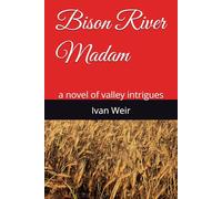 Bison River Madam: a novel of valley intrigues