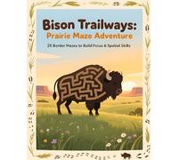 Bison Trailways - Prairie Maze Adventure: Prairie Puzzles to Grow Focus, Planning & Spatial Skills (Trailhead Mazes)