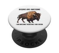 Bisons Are Awesome I Am Awesome Therefore I Am A Bison PopSockets Adhesive PopGrip