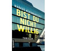 Bist du nicht willig: Thriller