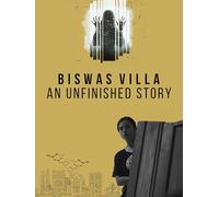 Biswas Villa: An Unfinished Story