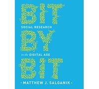 Bit by Bit – Social Research in the Digital Age