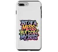 Bit Of A Mess But Doin' My Best Funny Positive Quote Retro Case for iPhone 7 Plus/8 Plus