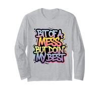 Bit of A Mess But Doin' My Best Funny Positive Quote Retro Long Sleeve T-Shirt