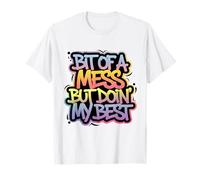 Bit of A Mess But Doin' My Best Funny Positive Quote Retro T-Shirt