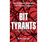 Bit Tyrants: The Political Economy of Silicon Valley