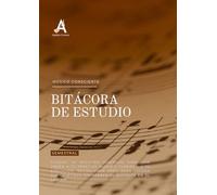 Bitácora de estudio: avanza de forma constante, disciplinada y productiva en tu estudio diario.: Planificador ideal para estudiantes avanzados y profesionales de la música clásica.