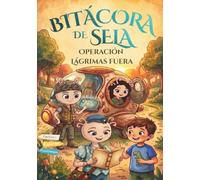 Bitácora de Sela: Operación Lágrimas Fuera: "Un cuento espacial para aprender a llorar sin miedo y hablar de las emociones - Con actividades para niños de 4 a 8 años"