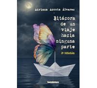 BITÁCORA DE UN VIAJE HACIA NINGUNA PARTE: Segunda edición