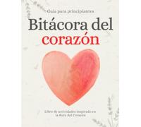 Bitácora del Corazón: Cuaderno de ejercicios para el alma