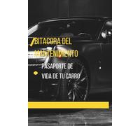 Bitácora del mantenimiento de tu carro: Pasaporte de vida de tu vehículo: libreta de registro y consejos técnicos prácticos.