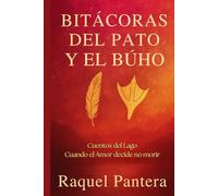 BITÁCORAS DEL PATO Y EL BÚHO: Cuentos del Lago Cuando el Amor Decide No Morir