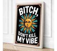 Bitch Don't Kill My Vibe Canvas Wall Art Print 18x12 Inch
