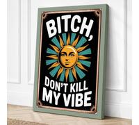 Bitch Don't Kill My Vibe Canvas Wall Art Print 24x16 Inch