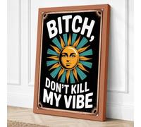 Bitch Don't Kill My Vibe Canvas Wall Art Print 24x16 Inch (61 x 41 cm)