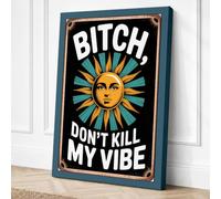 Bitch Don't Kill My Vibe Canvas Wall Art Print 24x16 Inch (61 x 41 cm)