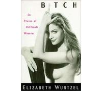 Bitch: In Praise of Difficult Women
