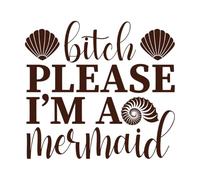 Bitch Please I'm a Mermaid Sublimation Cutouts Fine Carving Stickers 67.2x73cm Glass Stickers Coffee