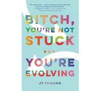 Bitch, You're Not Stuck...You're Evolving