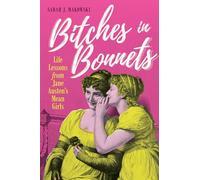 Bitches in Bonnets: Life Lessons from Jane Austen's Mean Girls