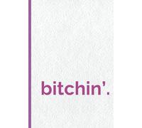 Bitchin' Notebook: Boldly Capture Your Thoughts and Ideas | 120 pages | 6 x 9 | lined pages