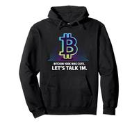 Bitcoin 100k was cute, let's talk 1M, HODL bitcoin crypto Pullover Hoodie