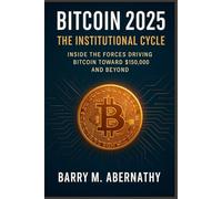 Bitcoin 2025: The Institutional Cycle: Inside the Forces Driving Bitcoin Toward $150,000 and Beyond