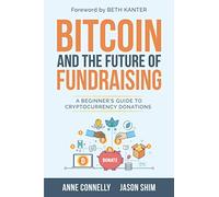Bitcoin and the Future of Fundraising: A Beginner’s Guide to Cryptocurrency Donations