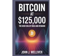 BITCOIN AT $125,000: THE NEW ERA OF RISK AND REWARD: How Rate Cuts, Investor Sentiment, and Real-World Adoption Are Shaping the Next Crypto Cycle