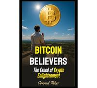 Bitcoin Believers: The Creed of Crypto Enlightenment (Redpilled Rational (satire))