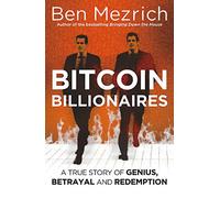 Bitcoin Billionaires: A True Story of Genius, Betrayal and Redemption