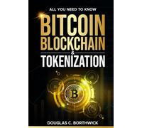 Bitcoin, Blockchain & Tokenization (The Digital Money Revolution: A Wall Street Insider's Guide to Bitcoin, Blockchain & Tokenization)