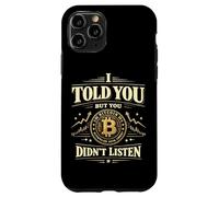 Bitcoin Crypto I Told You But You Didn't Listen Case for iPhone 11 Pro