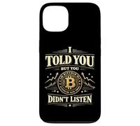 Bitcoin Crypto I Told You But You Didn't Listen Case for iPhone 13