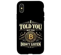Bitcoin Crypto I Told You But You Didn't Listen Case for iPhone X/XS